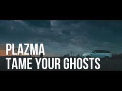 Plazma - Tame Your Ghosts. 4K