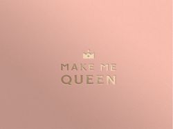 Make me Queen