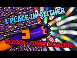 19.030K+ Funny Moments | 1 Place in Slither.io