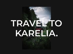 Travel to Karelia.