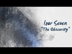 Igor Seven "The Obscurity"