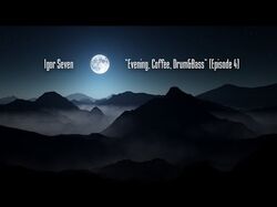 Igor Seven "Evening, Coffee, Drum&Bass" (Episode 4