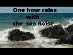 One hour relax with the sea noise