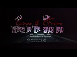 Kasinni & KFrame - Where Do The Roads Lead (Official Lyric Video)