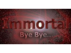 Immortal Bye Bye